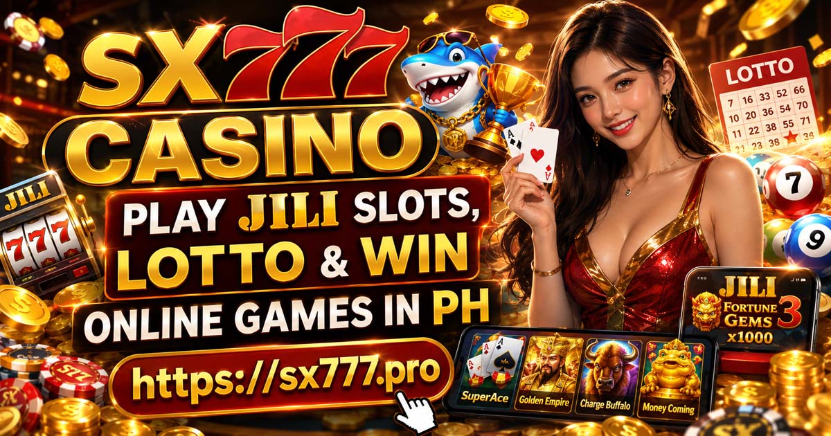 SX777 Casino – Play JILI Slots, Lotto & Win Online Games in PH
